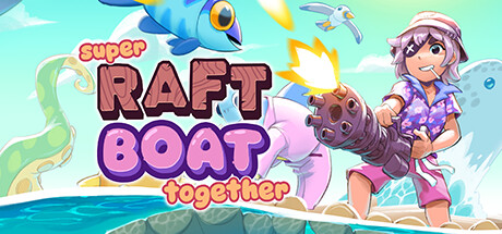 超级木筏/Super Raft Boat Together（更新v1.3.4）-彩豆博客